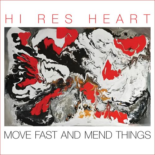 Hi Res Heart - Move Fast And Mend Things