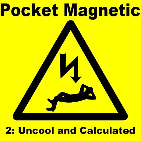 Pocket Magnetic 2 - Uncool and Calculated