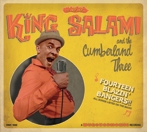 King Salami and the Cumberland Three - Fourteen Blazin Bangers!!