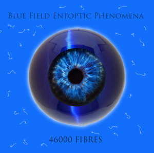 46,000 Fibres - Blue Field Entoptic Phenomena