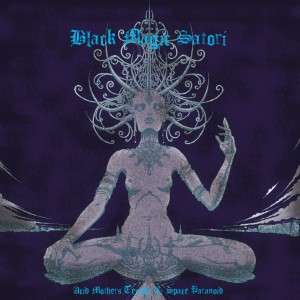 Acid Mothers Temple & Space Paranoid - Black Magic Satori