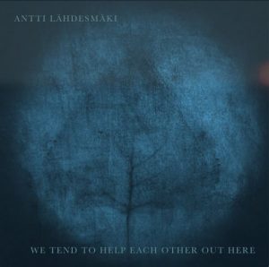 Antti Lähdesmäki - We Tend To Help Each Other Out Here