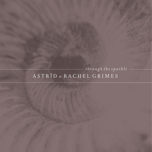 Astrïd and Rachel Grimes - Through The Sparkle
