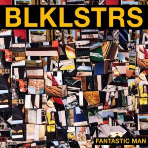 Blacklisters - Fantastic Man