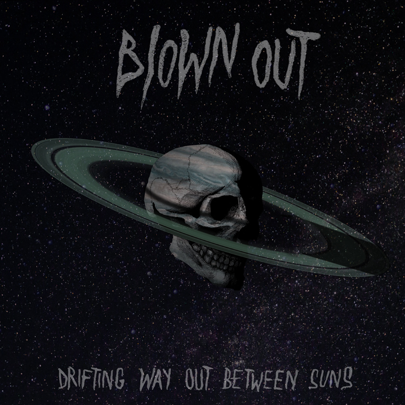 Blown Out – Drifting Way Out Between Suns