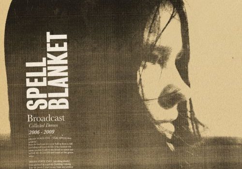 Broadcast – Spell Blanket (Collected Demos 2006-​2009)