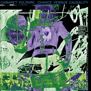 Cabaret Voltaire - Chance Vs Causality