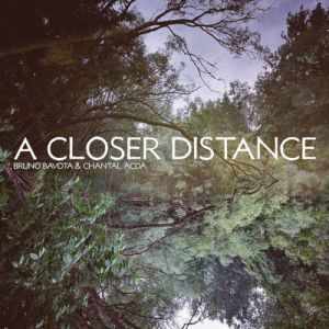 Chantal Acda and Bruno Bavota - A Closer Distance