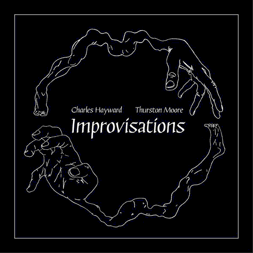 Charles Hayward and Thurston Moore - Improvisations