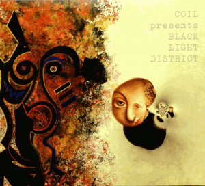 Coil presents Black Light District - A Thousand Lights In A Darkened Room