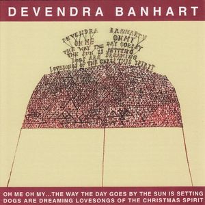 Devendra Banhart ‎– Oh Me Oh My...The Way The Day Goes By The Sun Is Setting Dogs Are Dreaming Lovesongs Of The Christmas Spirit