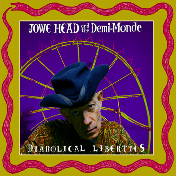 Jowe Head & The Demi Monde – Diabolical Liberties