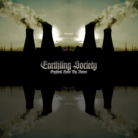 Earthling Society - England Have My Bones