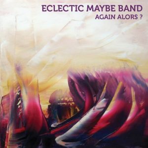 Eclectic Maybe Band - Again Alors?