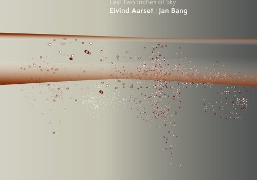 Eivind Aarset and Jan Bang - Last Two Inches Of Sky