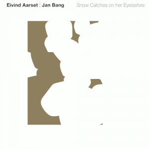 Eivind Aarset and Jan Bang - Snow Catches On Her Eyelashes