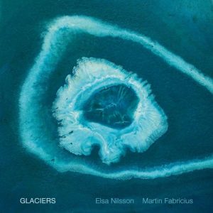 Elsa Nilsson and Martin Fabricius - Glaciers