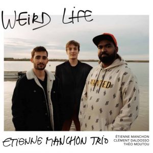 Etienne Manchon Trio - Weird Life