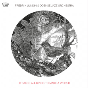 Fredrik Lundin and Odense Jazz Orchestra - It Takes All Types To Make A World