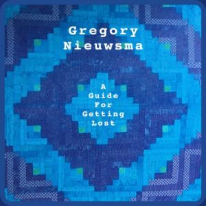 Gregory Nieuwsma - A Guide For Getting Lost