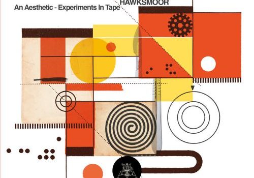 Hawksmoor - An Aesthetic – Experiments In Tape