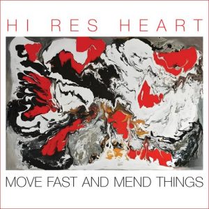 Hi Res Heart - Move Fast And Mend Things