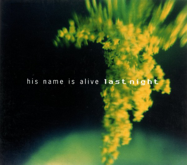 His Name Is Alive – Last Night