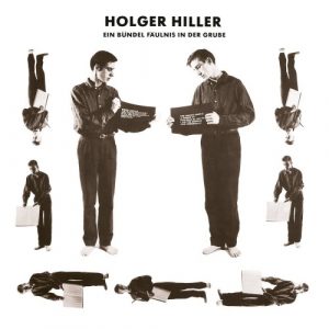 Holger Hiller - Ein Bündel Fäulnis In Der Grube
