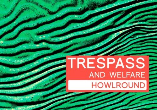 Howlround – Trespass And Welfare