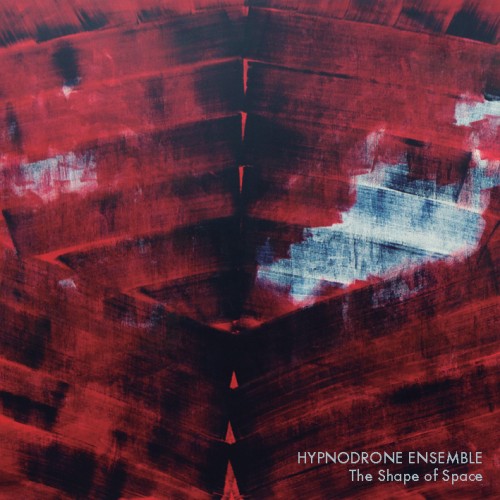 Hypnodrone Ensemble - The Shape of Space
