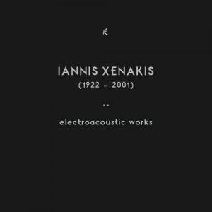 Iannis Xenakis - Electroacoustic Works