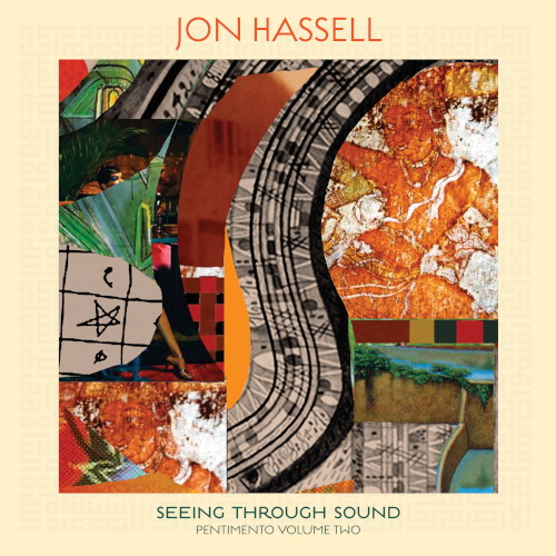 Jon Hassell – Seeing Through Sound
