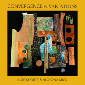 Kate Shortt and Alcyona Mick - Convergence And Variations