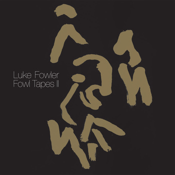 Luke Fowler – Fowl Tapes II
