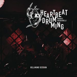 Manuel Pasquinelli - Heartbeat Drumming: Bellmund Session