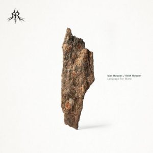 Matt Howden and Keith Howden - Language For Stone