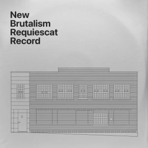 New Brutalism - Requiescat Record