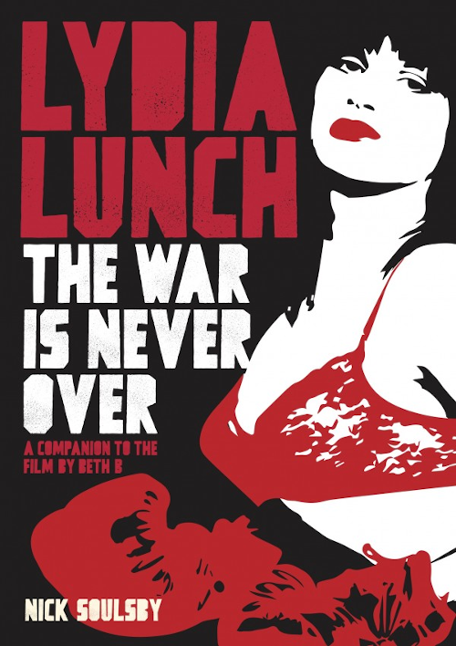 Nick Soulsby - Lydia Lunch: The War Is Never Over