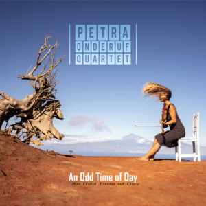 Petra Onderuf Quartet - An Odd Time Of Day