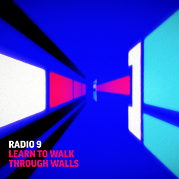 Radio 9 - Learn to Walk Through Walls