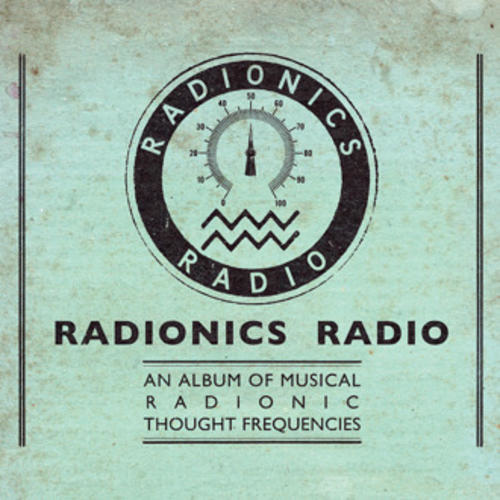 Radionics Radio - An Album Of Musical Thought Frequencies