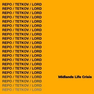 Repo / Tetkov / Lord - Midlands Life Crisis