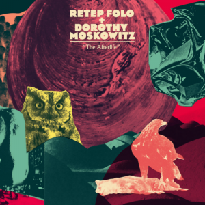 Retep Folo and Dorothy Moskowitz - The Afterlife