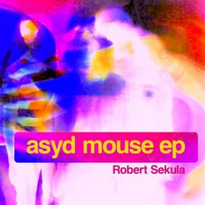 Robert Sekula - Asyd Mouse EP