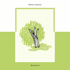Robert Sotelo - Botanical