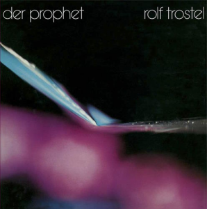 Rolf Trostel – Der Prophet