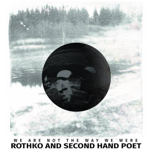 Rothko and Secondhand Poet - We Are Not The Way We Were