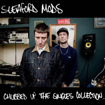 Sleaford Mods – Chubbed Up