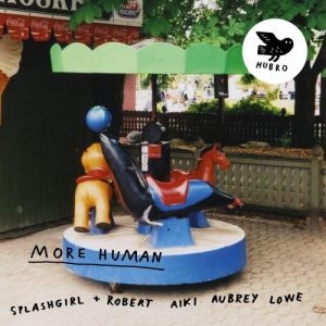 Splashgirl and Robert Aiki Aubrey Lowe - More Human