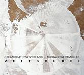 Steamboat Switzerland & Michael Wertmüller - Zeitschrei